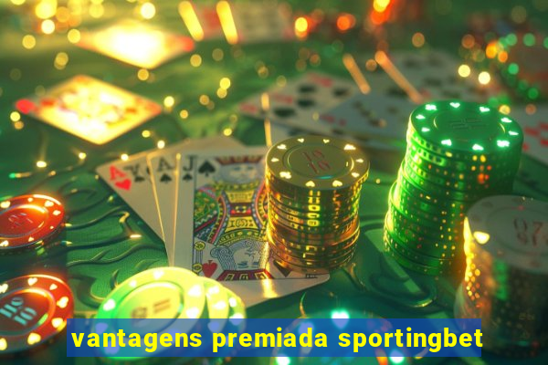 vantagens premiada sportingbet